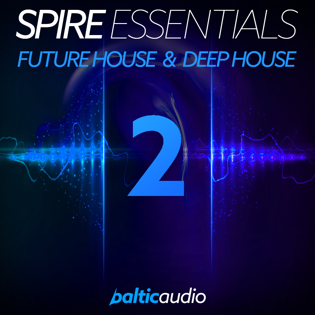 Spire Essentials Vol 2 Future House Deep House By Baltic Audio 