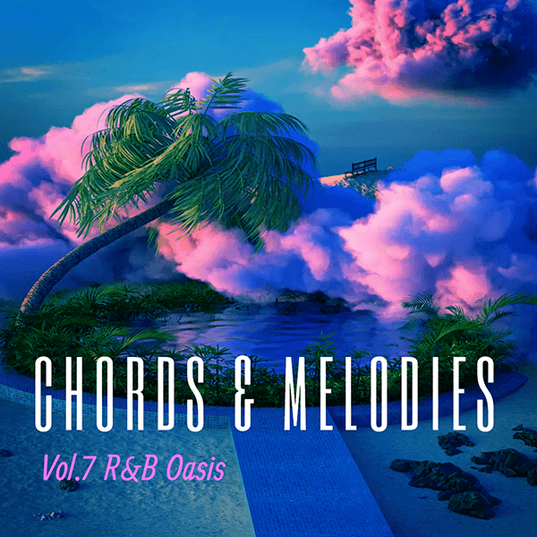 Chords And Melodies Vol.7 R&B Oasis By ProduceRNB - RandB Chord ...