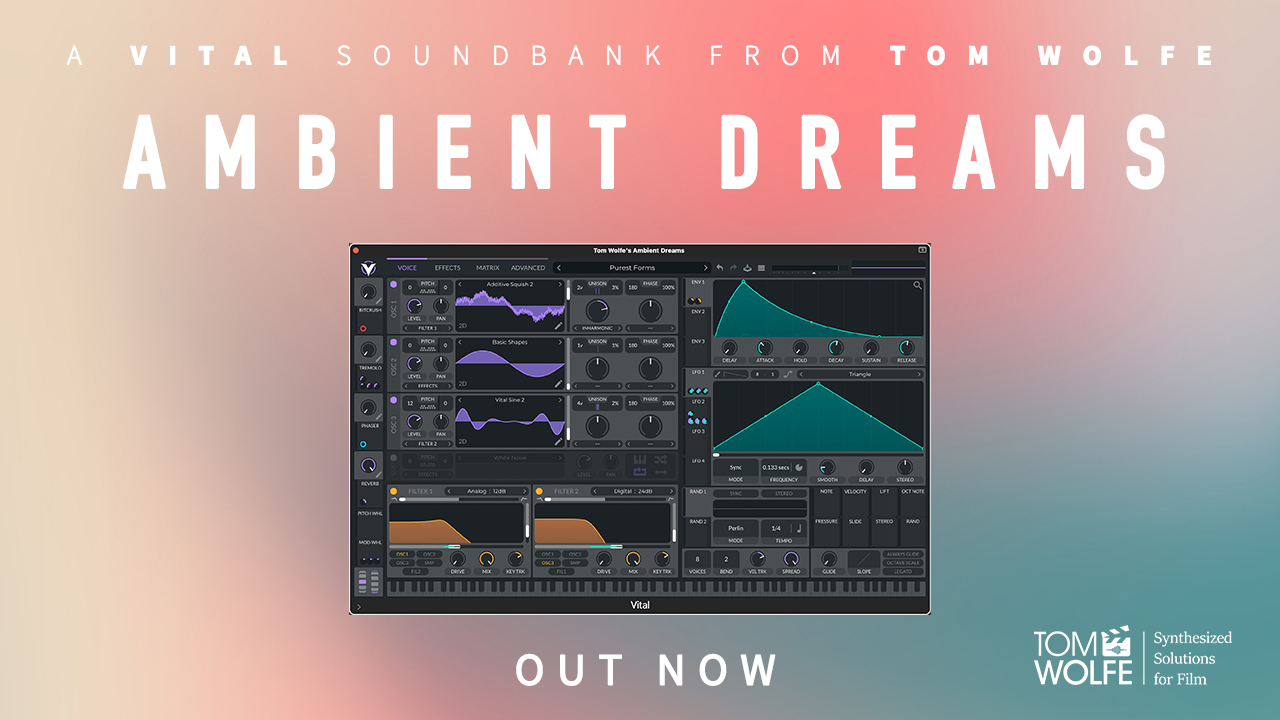Tom Wolfe releases 'Ambient Dreams' soundbank for Vital