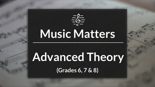 Advanced Music Theory Video Tutorials (Grades 6, 7 & 8)