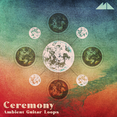 Ceremony: Ambient Guitar Loops