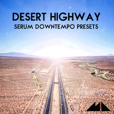 Desert Highway: Serum Downtempo Presets