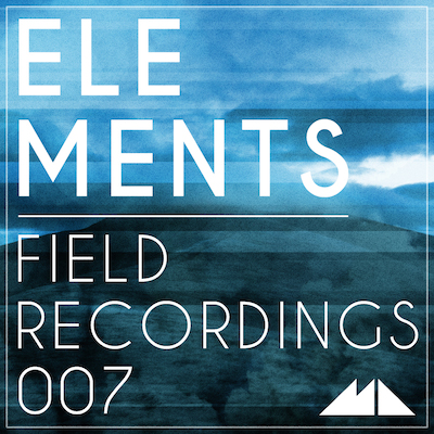 Elements: Field Recordings