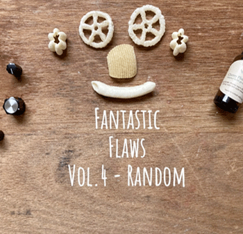 'Fantastic Flaws - Random'