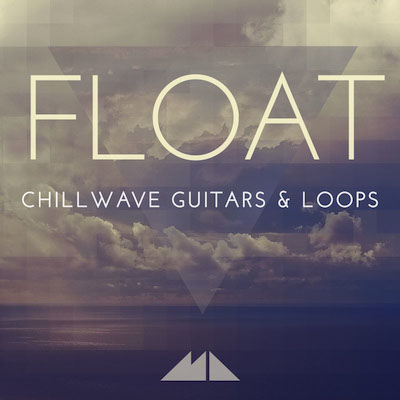 Float: Chillwave Guitars & Loops