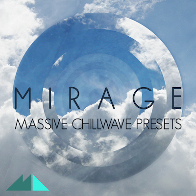 Mirage: Massive Chillwave Presets