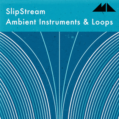 Slipstream: Ambient Instruments & Loops