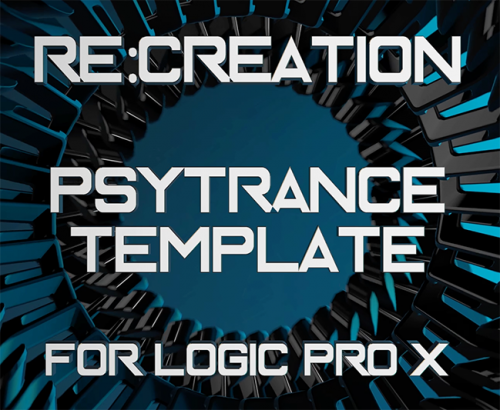 Re:Creation PsyTrance Template for Logic Pro X