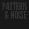 Pattern & Noise