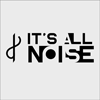 It's All Noise
