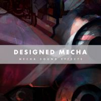 Mecha Sound Effects - Designed Mecha