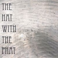 The Hat With The Phat