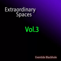 Extraordinary Spaces Vol.3 Presets for Eventide Blackhole