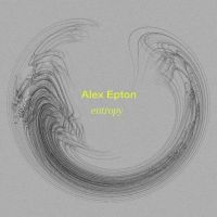 Alex Epton — Entropy