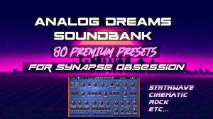 Analog Dreams (80 Premium Presets) for Synapse Audio Obsession