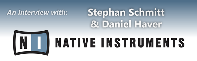 Interview with Daniel Haver and Stephan Schmitt of Native Instruments